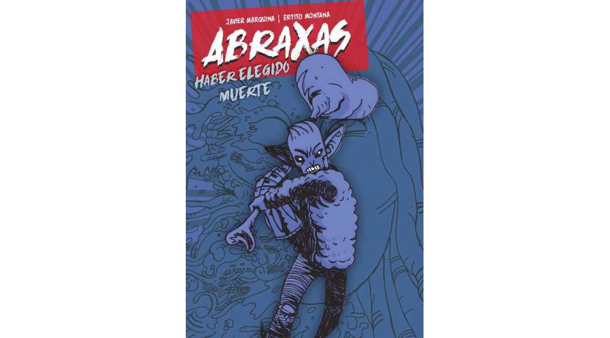 “Abraxas #2: Haber elegido muerte” (Javier Marquina y Ertito Montana, GP Ediciones)